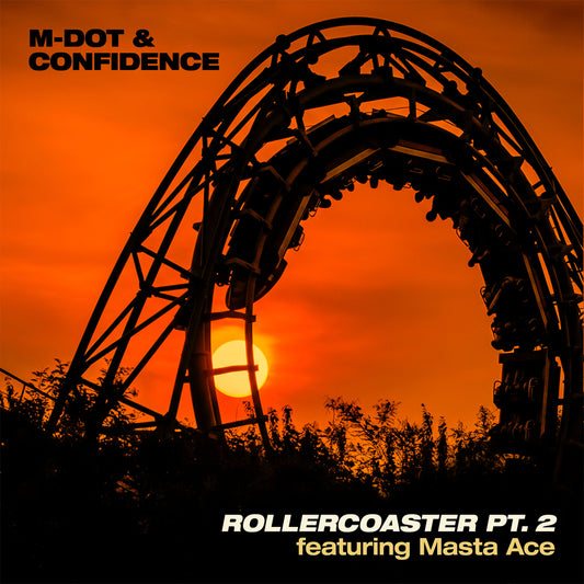 M-Dot & Confidence - Rollercoaster Pt. 2 (feat. Masta Ace) [Digital Single]